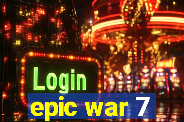 epic war 7